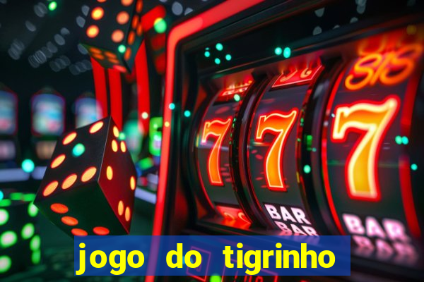 jogo do tigrinho de r$ 1